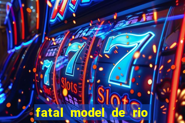 fatal model de rio claro sp